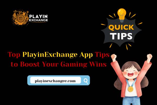 Top PlayinExchange App Tips to Boost Your Gaming Wins