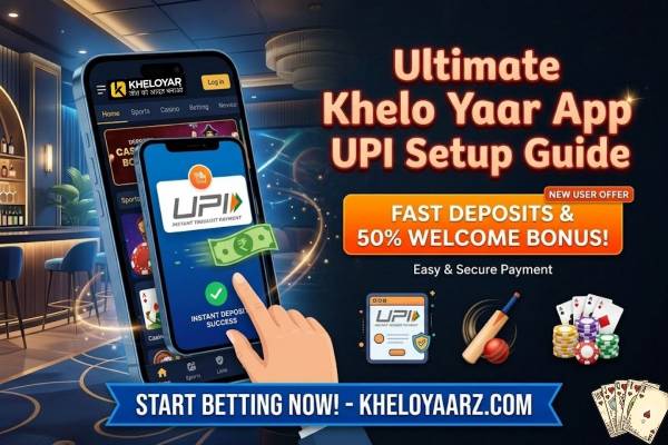 Ultimate Khelo Yaar App UPI Setup Guide: Fast Deposits & 50% Welcome Bonus