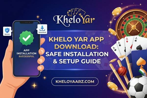 Khelo Yar App Download: Safe Installation & Setup Guide